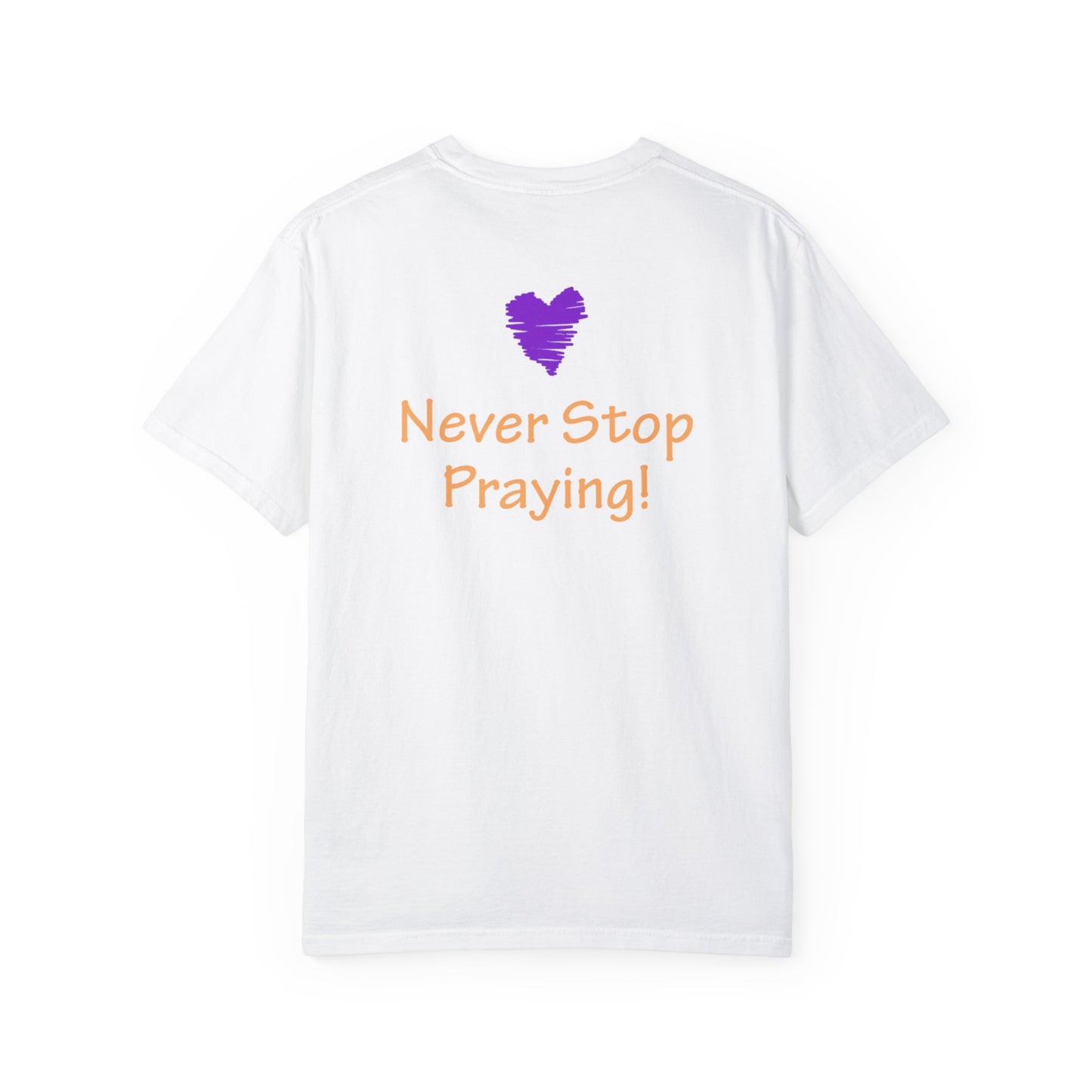 Unisex Garment-Dyed T-shirt - "Always Be Joyful, Never Stop Praying!" song lyric