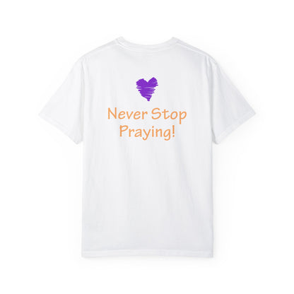 Unisex Garment-Dyed T-shirt - "Always Be Joyful, Never Stop Praying!" song lyric