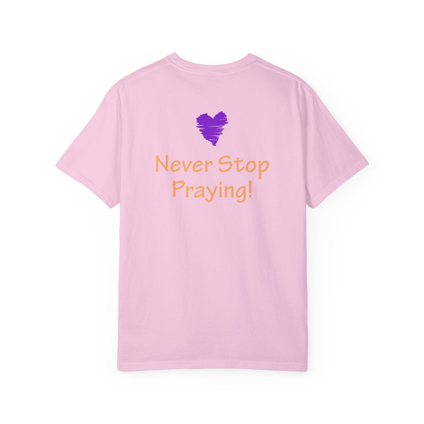 Unisex Garment-Dyed T-shirt - "Always Be Joyful, Never Stop Praying!" song lyric