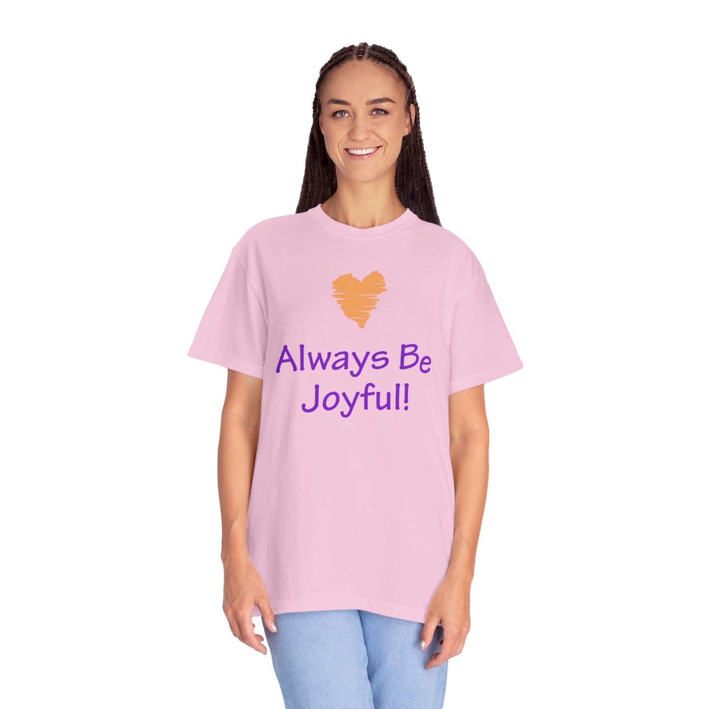 Unisex Garment-Dyed T-shirt - "Always Be Joyful, Never Stop Praying!" song lyric