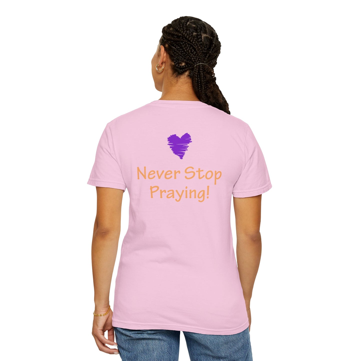 Unisex Garment-Dyed T-shirt - "Always Be Joyful, Never Stop Praying!" song lyric