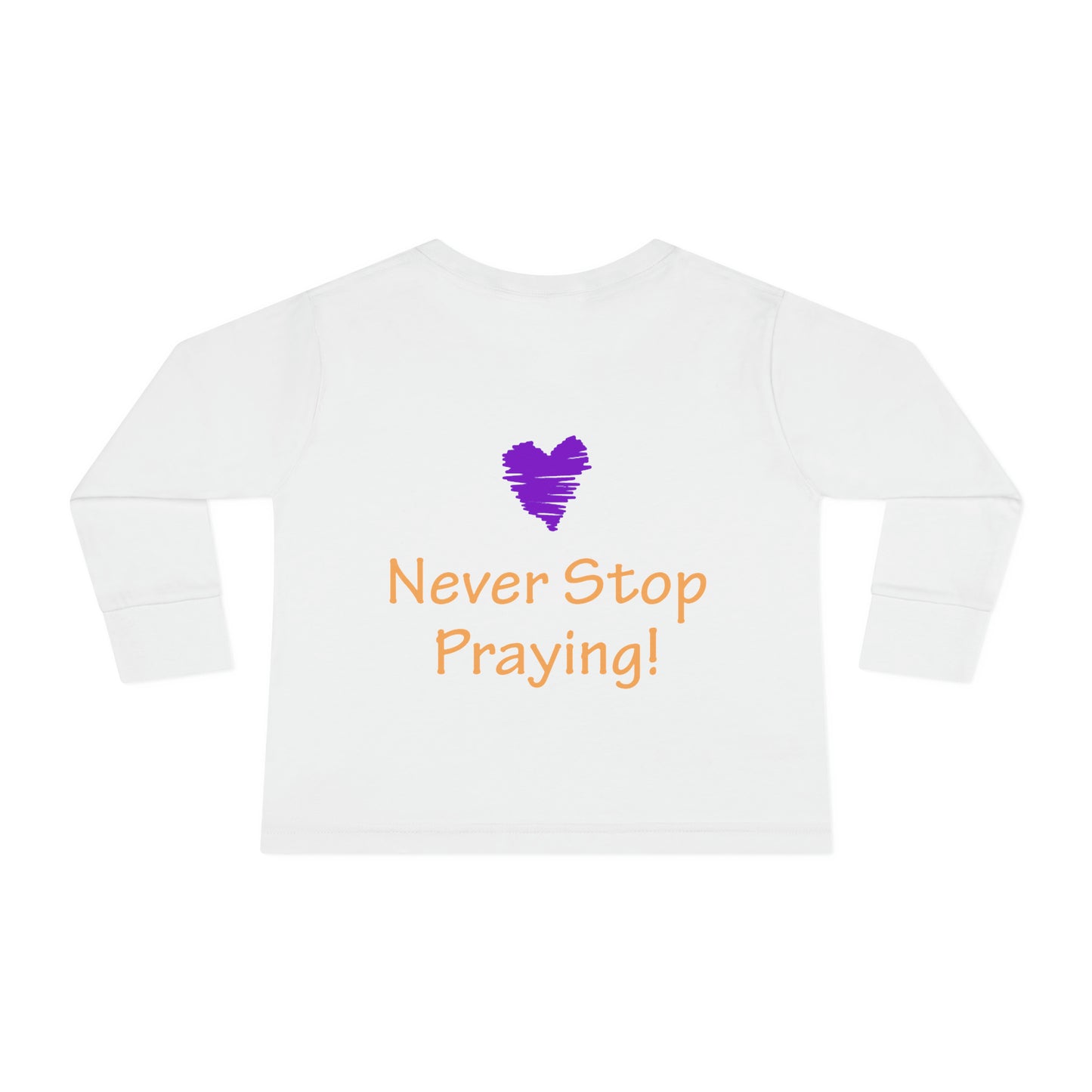 Toddler Long Sleeve Tee -  "Always Be Joyful, Never Stop Praying!" song lyric