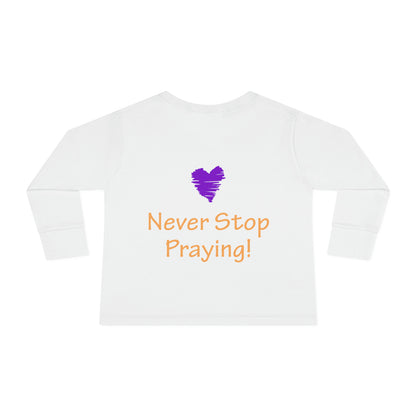 Toddler Long Sleeve Tee -  "Always Be Joyful, Never Stop Praying!" song lyric