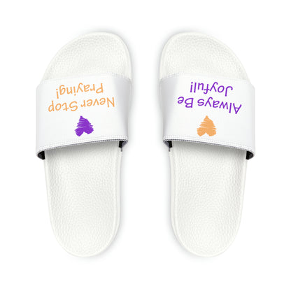 Youth PU Slide Sandals - "Always Be Joyful, Never Stop Praying!" song lyric on each foot!