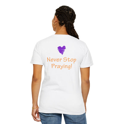 Unisex Garment-Dyed T-shirt - "Always Be Joyful, Never Stop Praying!" song lyric