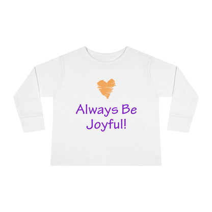 Toddler Long Sleeve Tee -  "Always Be Joyful, Never Stop Praying!" song lyric