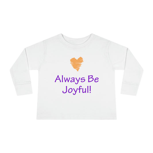 Toddler Long Sleeve Tee -  "Always Be Joyful, Never Stop Praying!" song lyric