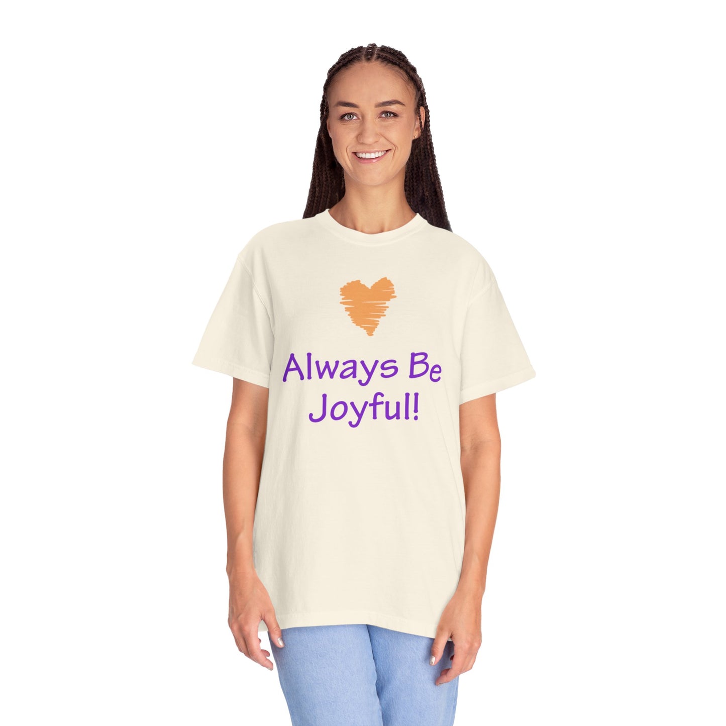 Unisex Garment-Dyed T-shirt - "Always Be Joyful, Never Stop Praying!" song lyric